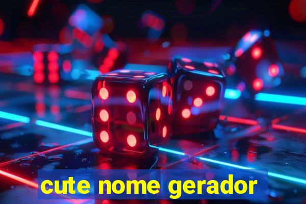 cute nome gerador